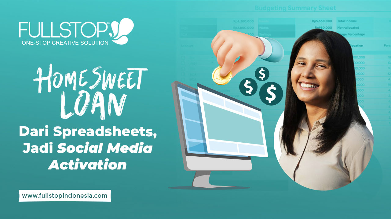 Home Sweet Loan Dari Spreadsheets Jadi Social Media Activation